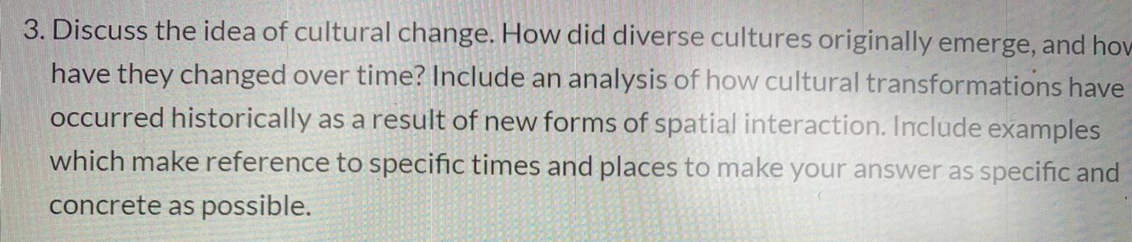 3 Discuss The Idea Of Cultural Change How Did Diverse Cultures Originally Emerge And How Have They Changed Over Time 1