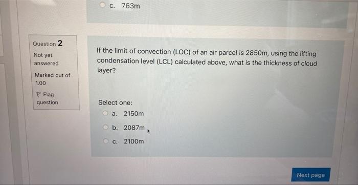 Question 2 Not Yet Answered Marked Out Of 1 00 P Flag Question C 763m If The Limit Of Convection Loc Of An Air Parce 1