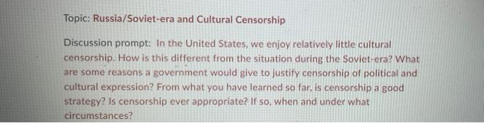 Topic Russia Soviet Era And Cultural Censorship Discussion Prompt In The United States We Enjoy Relatively Little Cul 1