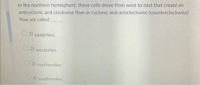 In The Northern Hemisphere These Cells Move From West To East That Create An Anticyclonic And Clockwise Flow Or Cycloni 1