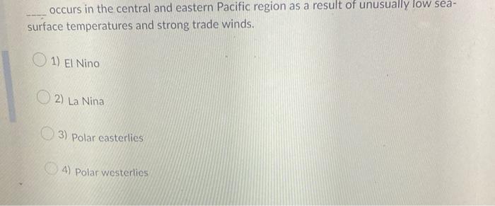 Occurs In The Central And Eastern Pacific Region As A Result Of Unusually Low Sea Surface Temperatures And Strong Trade 1