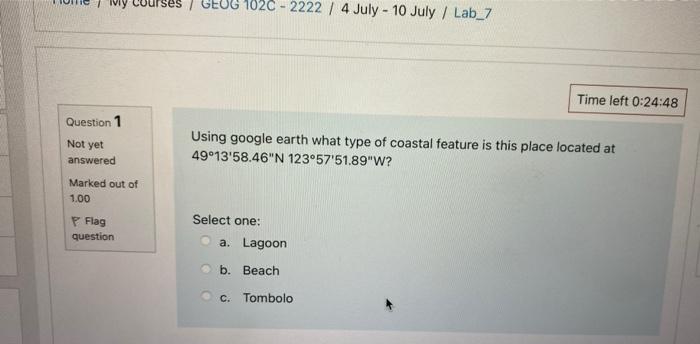 Iviy Question 1 Not Yet Answered Marked Out Of 1 00 Flag Question Ses Geog 102c 2222 4 July 10 July Lab 7 Using 1