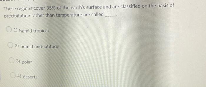 These Regions Cover 35 Of The Earth S Surface And Are Classified On The Basis Of Precipitation Rather Than Temperature 1