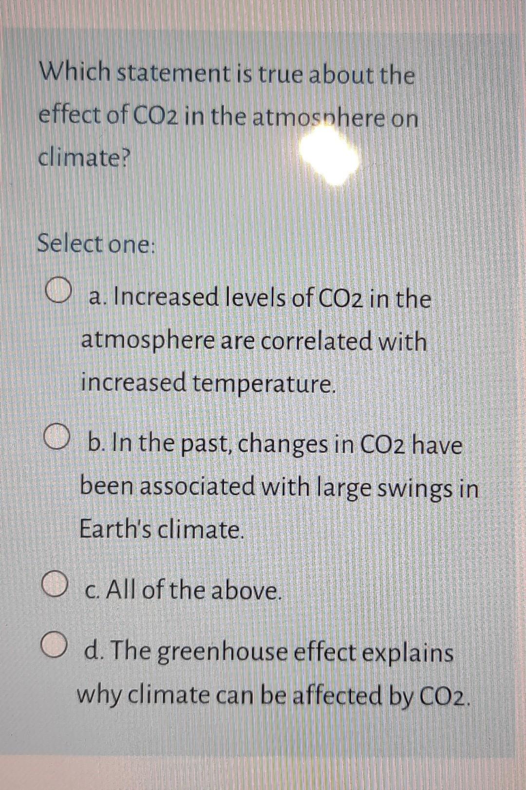 Which Statement Is True About The Role Of Co2 As A Cause Of Recent Warming Select One Un Late A Although Co2 Has Been 2