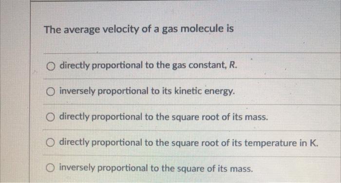 The Average Velocity Of A Gas Molecule Is O Directly Proportional To The Gas Constant R O Inversely Proportional To It 1