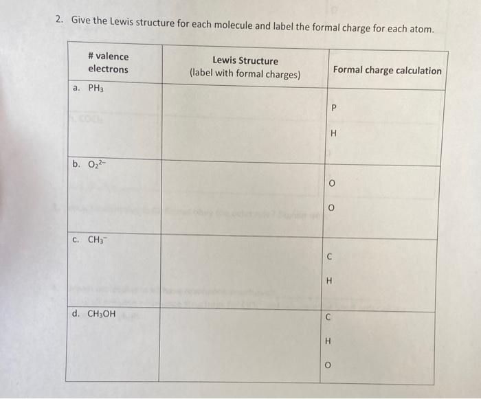 2 Give The Lewis Structure For Each Molecule And Label The Formal Charge For Each Atom Valence Electrons A Ph3 B 0 1