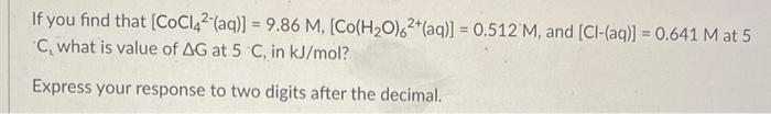 If You Find That Cocl42 Aq 9 86 M Co H O 62 Aq 0 512 M And Cl Aq 0 641 M At 5 C What Is Value Of A 1