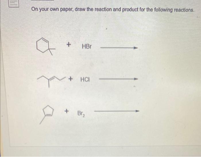 On Your Own Paper Draw The Reaction And Product For The Following Reactions Y Hbr Hci Br 1