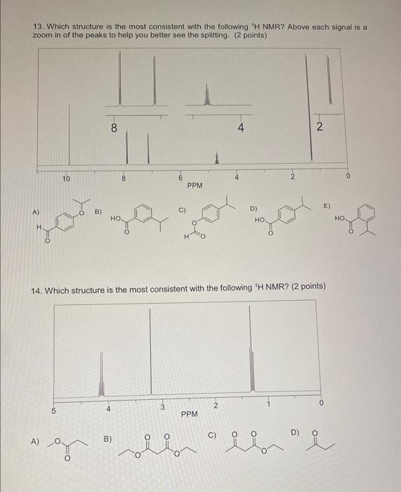 13 Which Structure Is The Most Consistent With The Following H Nmr Above Each Signal Is A Zoom In Of The Peaks To Hel 1