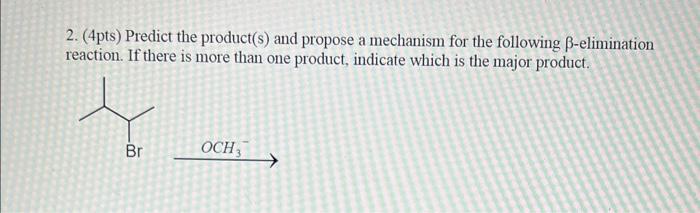 1 4pts Predict The Product S Of The Following Nucleophilic Substitution Reaction X Bri H O 2 4pts Predict T 2
