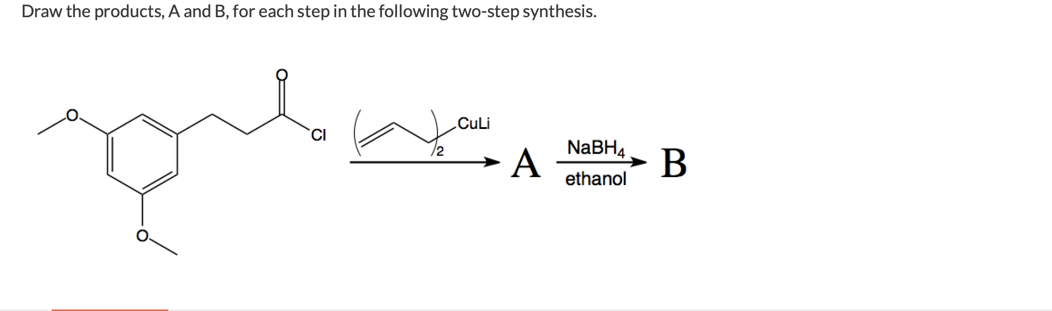 Draw The Products A And B For Each Step In The Following Two Step Synthesis Ci Qula Culi A Nabh Ethanol B 1