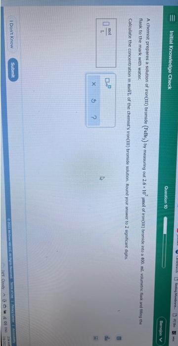 Initial Knowledge Check Mol L I Don T Know A Chemist Prepares A Solution Of Iron Iii Bromide Febr By Measuring O 1