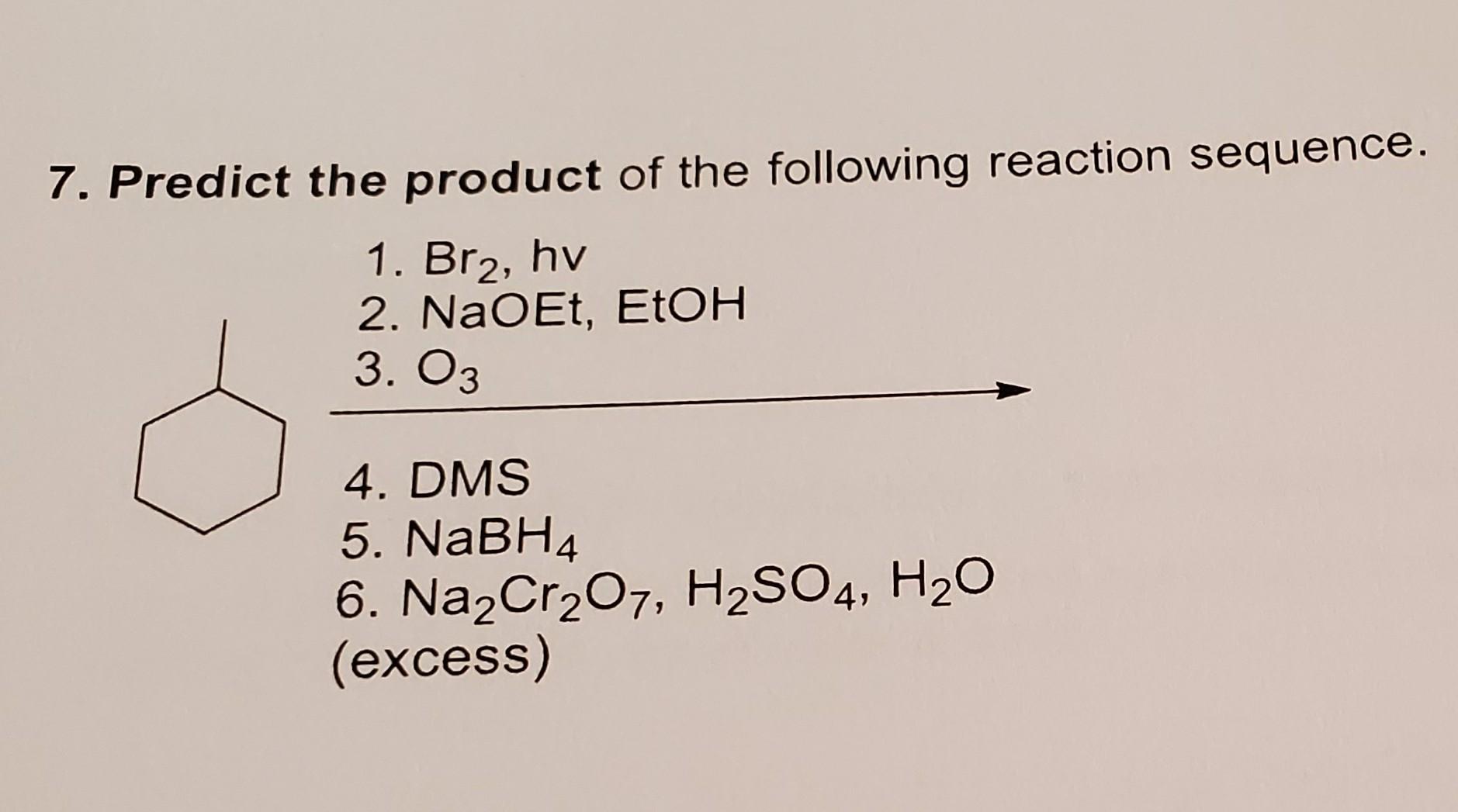 7 predict the product of the following reaction sequence 1 br hv 2