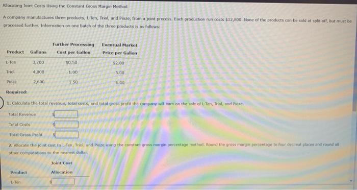 Klocating Joint Costs Using The Constant Gross Margin Method A Company Manufactures Three Products T Ten Trol And Dio 1