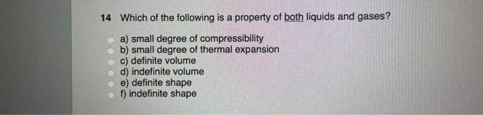 14 Which Of The Following Is A Property Of Both Liquids And Gases A Small Degree Of Compressibility B Small Degree Of 1