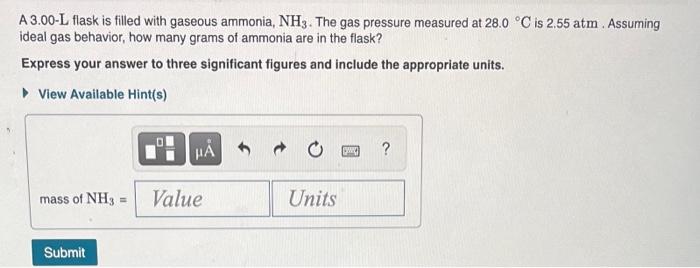 A 3 00 L Flask Is Filled With Gaseous Ammonia Nh3 The Gas Pressure Measured At 28 0 C Is 2 55 Atm Assuming Ideal Gas 1
