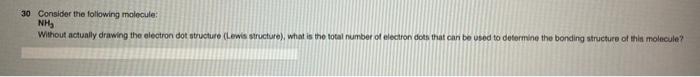 30 Consider The Following Molecule Nh Without Actually Drawing The Electron Dot Structure Lewis Structure What Is T 1