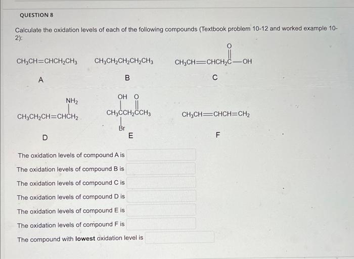 Question 8 Calculate The Oxidation Levels Of Each Of The Following Compounds Textbook Problem 10 12 And Worked Example 1
