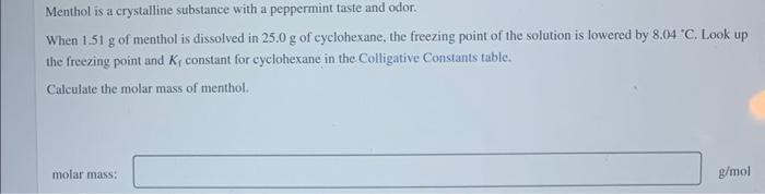 Menthol Is A Crystalline Substance With A Peppermint Taste And Odor When 1 51 G Of Menthol Is Dissolved In 25 0 G Of Cy 1