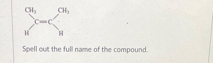 Ch3 X C C H H Spell Out The Full Name Of The Compound Ch3 1