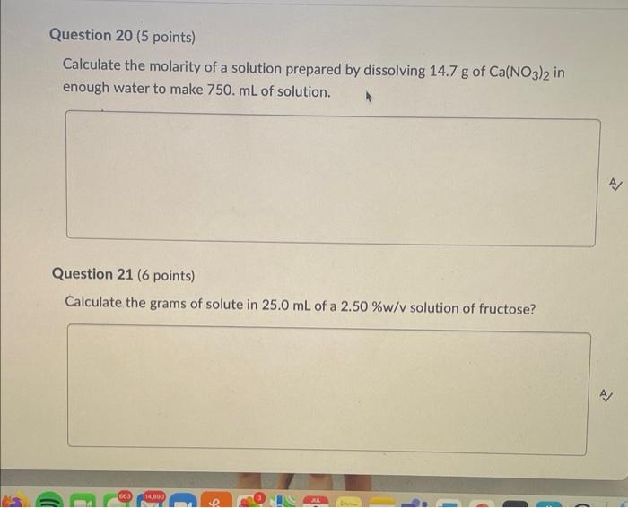 Question 20 5 Points Calculate The Molarity Of A Solution Prepared By Dissolving 14 7 G Of Ca No3 2 In Enough Water To 1