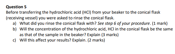 Question 5 Before Transferring The Hydrochloric Acid Hci From Your Beaker To The Conical Flask Receiving Vessel You 1