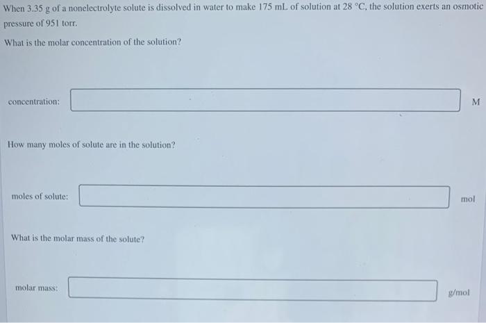 When 3 35 G Of A Nonelectrolyte Solute Is Dissolved In Water To Make 175 Ml Of Solution At 28 C The Solution Exerts An 1