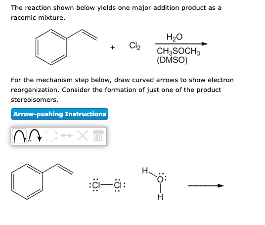 The Reaction Shown Below Yields One Major Addition Product As A Racemic Mixture Arrow Pushing Instructions For The Mech 1