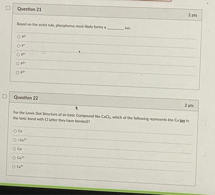 Question 21 Based On The Octet Rule Phosphorus Most Likely Forms A P O P Ps Pl O Pj Question 22 0g Ca For The Le 1