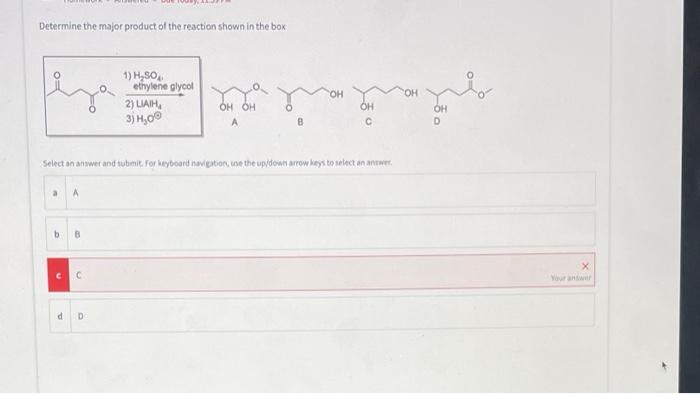 Determine The Major Product Of The Reaction Shown In The Box A A B B C C 1 H So D D Ethylene Glycol 2 Liaih 3 H 00 S 1