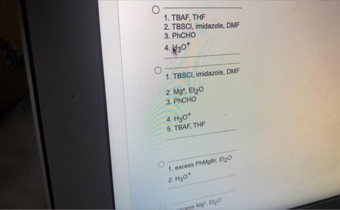 Which Is The Correct Reaction Sequence Ho Br Structure Key Bu N F Si Cl Tbsci Thf Ho Imidazole Mgbr Phmgbr Dmf H Oh 2