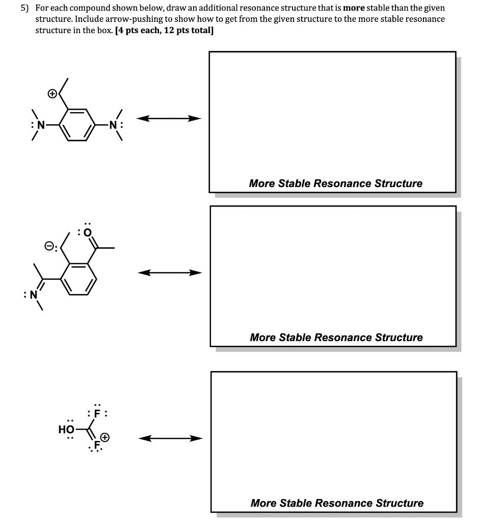 5 For Each Compound Shown Below Draw An Additional Resonance Structure That Is More Stable Than The Given Structure I 1