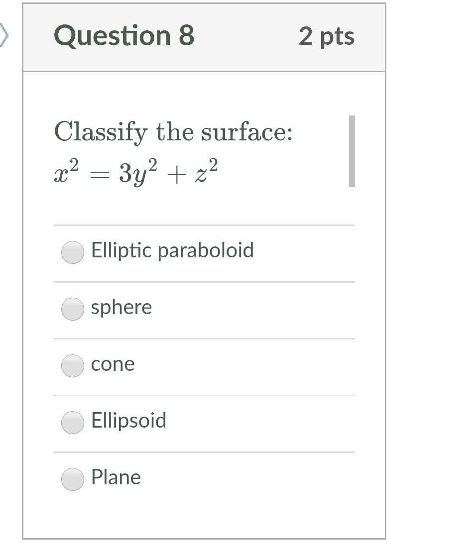 Question 8 2 Pts Classify The Surface X2 3y2 X2 Elliptic Paraboloid Sphere Cone Ellipsoid Plane 1