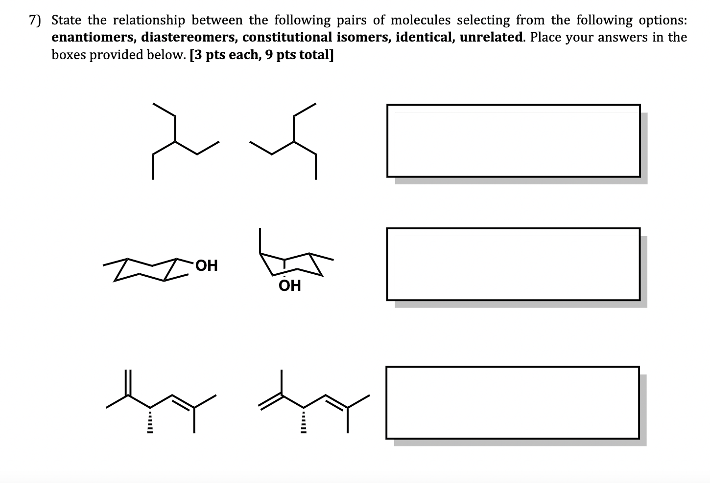 7 State The Relationship Between The Following Pairs Of Molecules Selecting From The Following Options Enantiomers Di 1