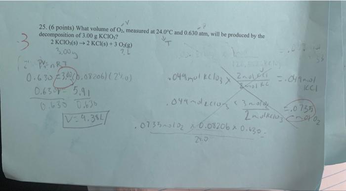 Sk 25 6 Points What Volume Of O Measured At 24 0 C And 0 630 Atm Will Be Produced By The Decomposition Of 3 00 G K 1