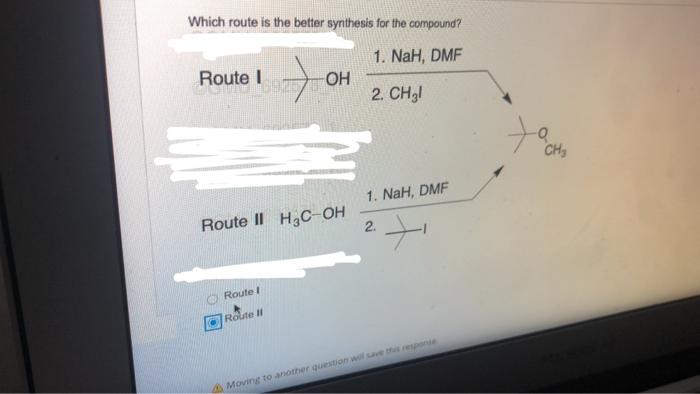 Which Route Is The Better Synthesis For The Compound 1 Nah Dmf 2 Ch L Route Lez I 6975 Oh Route Ii H C Oh Route I 1