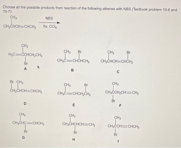 Choose All The Possbile Products From Reaction Of The Following Alkenes With Nbs Textbook Problem 10 6 And 10 7 Ch3 C 1