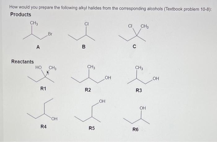 How Would You Prepare The Following Alkyl Halides From The Corresponding Alcohols Textbook Problem 10 8 Products Ch3 1