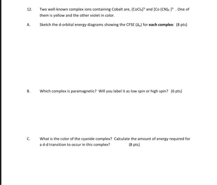 12 A B C Two Well Known Complex Ions Containing Cobalt Are Cocl And Co Cn 1 One Of Them Is Yellow And The Ot 1