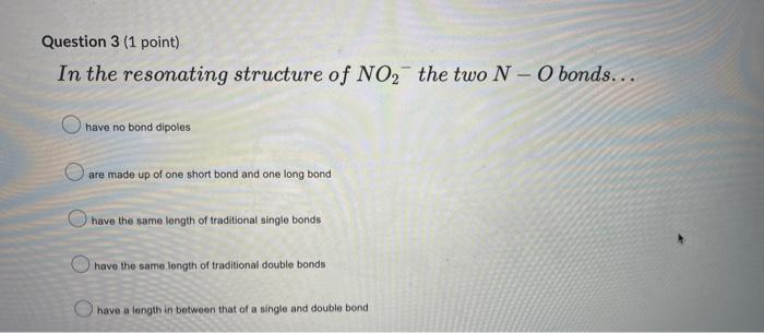 Question 3 1 Point In The Resonating Structure Of No The Two N O Bonds Have No Bond Dipoles Are Made Up Of One S 1