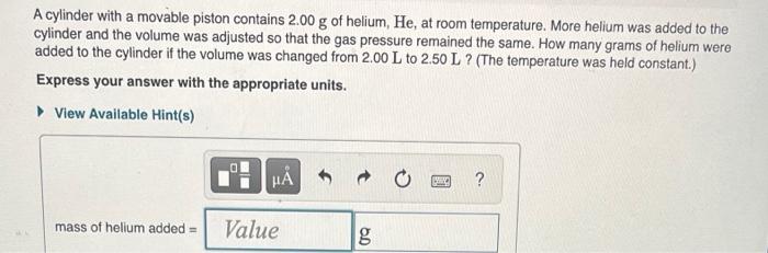 A Cylinder With A Movable Piston Contains 2 00 G Of Helium He At Room Temperature More Helium Was Added To The Cylind 1
