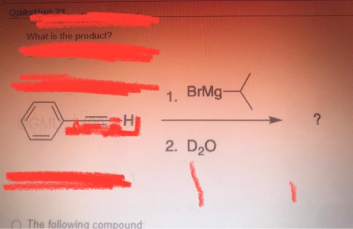 Question 21 What Is The Product The Following Compound 1 Brmg 2 D 0 X D The Following Compound O The Following C 1