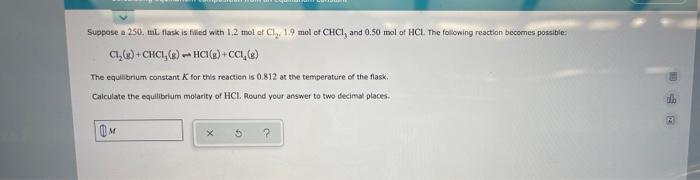 Suppose A 250 Ml Flask Is Filled With 1 2 Mol Of Cl 1 9 Mol Of Chci And 0 50 Mol Of Hcl The Following Reaction Bec 1
