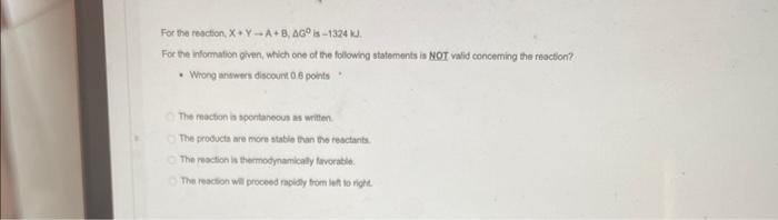 For The Reaction X Y A B Ag Is 1324 Kj For The Information Given Which One Of The Following Statements Is Not Valid 1