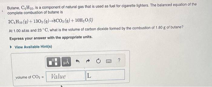 Butane C4h10 Is A Component Of Natural Gas That Is Used As Fuel For Cigarette Lighters The Balanced Equation Of The C 1