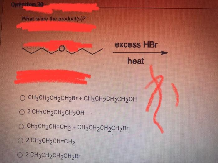 Question 30 What Is Are The Product S Cona Excess Hbr Heat O Ch3ch Ch Ch Br Ch3ch Ch Ch Oh O 2 Ch3ch Ch Ch Oh O Ch3c 1