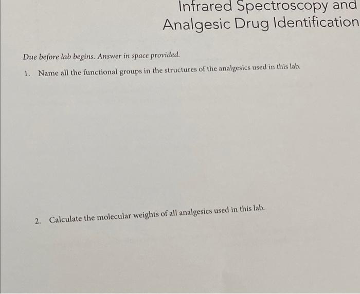 Infrared Spectroscopy And Analgesic Drug Identification Due Before Lab Begins Answer In Space Provided 1 Name All The 1