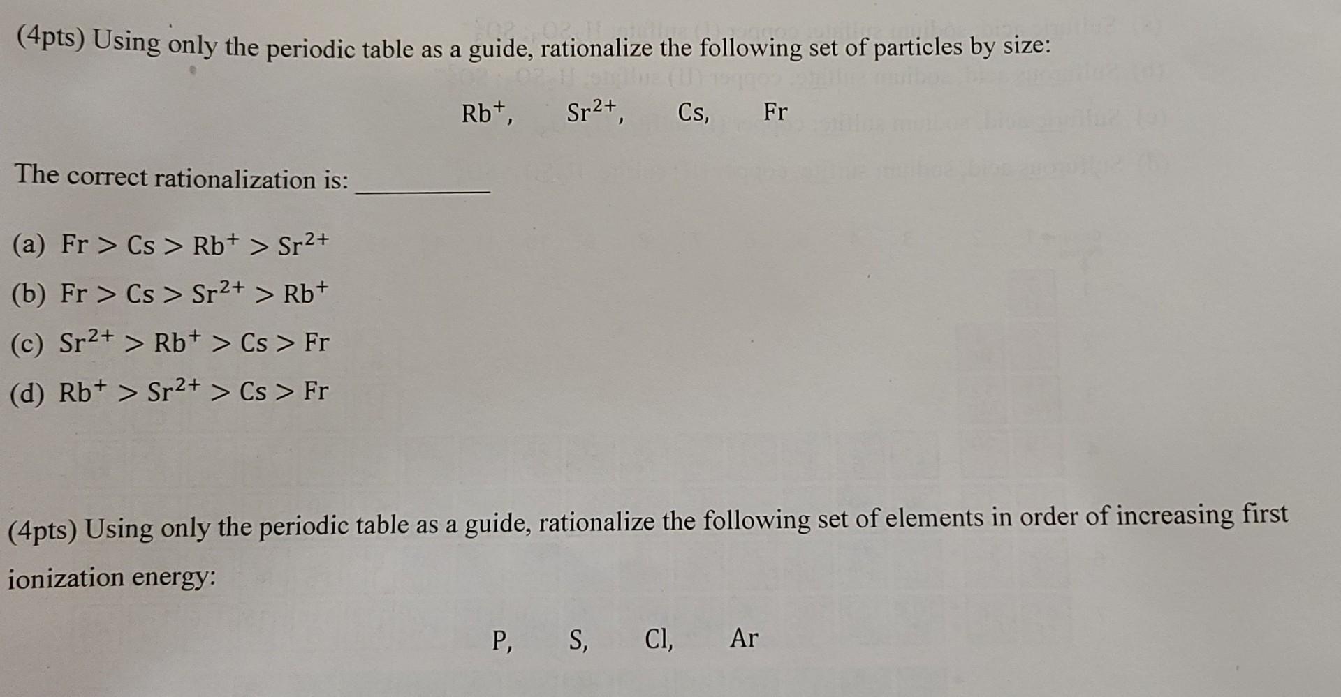 4pts Using Only The Periodic Table As A Guide Rationalize The Following Set Of Particles By Size Rb Sr Cs Fr Th 1