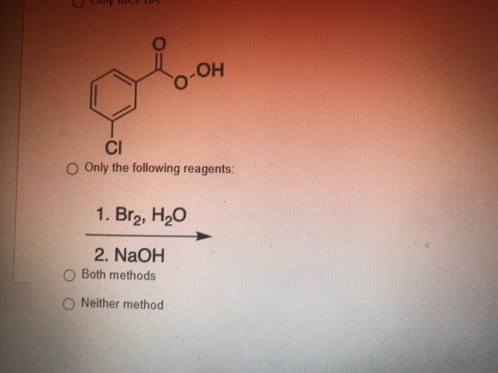Question 31 Which Reagent S Can Be Used For The Reaction H C Gm Ch3 O Only Mcpba O H3c Ch3 Oh Ci O Only The Foll 2