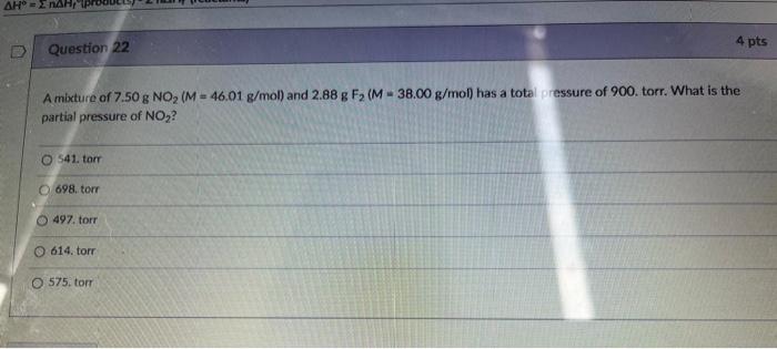 Ah 2 Nah Question 22 A Mixture Of 7 50 G No M 46 01 G Mol And 2 88 G F M 38 00 G Mol Has A Total Pressure Of 900 1